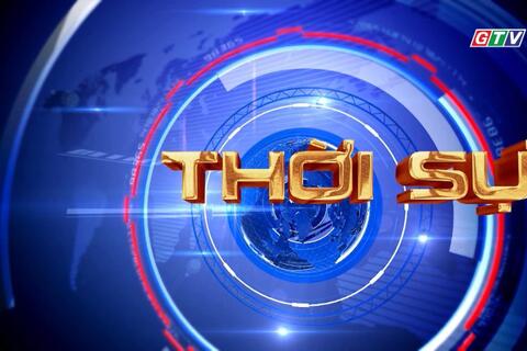 Bản tin thời sự GTV ngày 30-7-2026